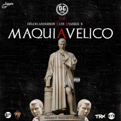 MAQUIAVÉLICO | Délcio Anderson, OG Kobe, LYS & Yankie Boy