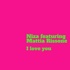 Niza featuring Mattia Rissone - I love you