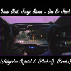 Lauv Feat. Troye Sivan - Im So Tired (Artycular Official & Marko G. Remix)