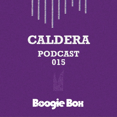 Boogie Box Podcast 015: Caldera