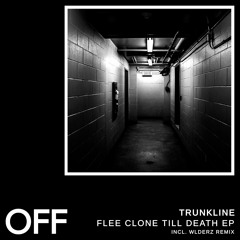 Trunkline - Flee Clone Till Death (Incl. Wlderz Remix) - OFF188 // Preview