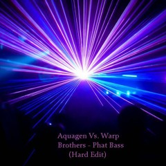 Aquagen Vs. Warp Brothers - Phat Bass (Hard Edit)