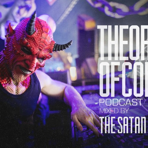 Theory Of Core - Podcast #140 Mixed By The Satan