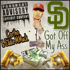GOT OFF MY ASS - Cortho × Eddie MMack