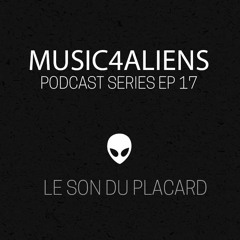 Music4Aliens Podcast Ep. 17 - Le Son Du Placard