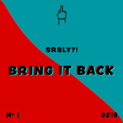 SRSLY?! - Bring It Back (Original Mix)