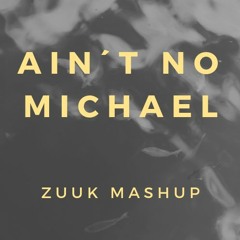 Ain´t No Michael (ZUUK Mashup)