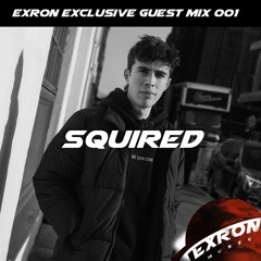 Exron Exclusive Guest Mix 001: Squired
