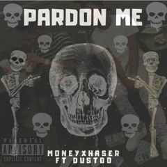 Moneyxhaser ft dustoo - pardon me