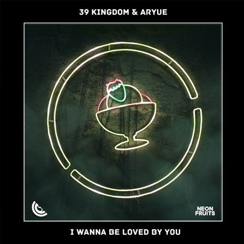 39 Kingdom & Aryue - I Wanna Be Loved By You 🍉