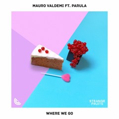 Mauro Valdemi - Where We Go (ft. Parula)🍉