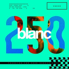blanc 250k Mix by | Endor