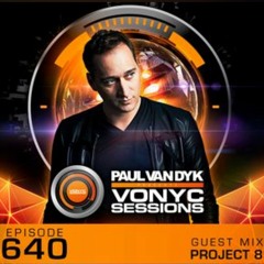 Paul Van Dyk VONYC Sessions 640 (Project 8 Guest Mix)
