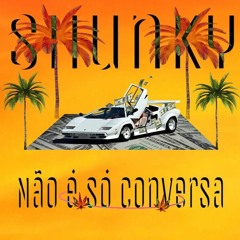 SHUNKY - NÃO É SÓ CONVERSA [prod. KHVN]