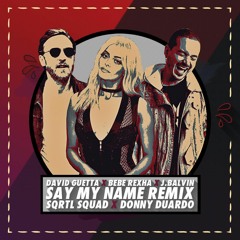 Bebe Rexha - Say My Name (SQRTL SQUAD x Donny Duardo Remix)