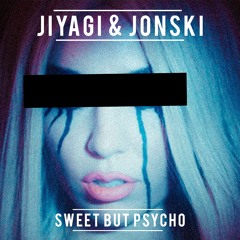 Jiyagi & Jonski - Sweet But Psycho [FREE DOWNLOAD!]