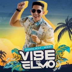 VIBE DO ELMO - Podcast #002