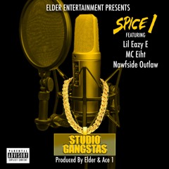 STUDIO GANGSTAS BY SPICE 1 FEATURING LIL EAZY E, MC EIHT, AND NAWFSIDE OUTLAW