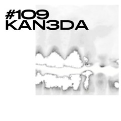 #109 / KAN3DA
