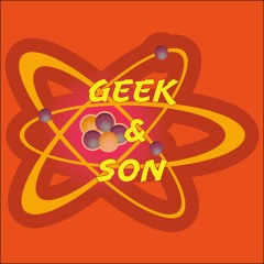 Geek and Son Episode 2