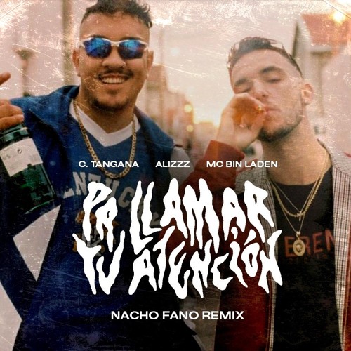 C Tangana Ft Mc Bin Laden Pa Llamar Tu Atención Nacho Fano Remix By Nacho Fano