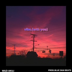 vibe.(withyou)//prod.Blue Skai Beats