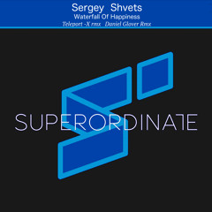 Sergey Shvets  - Waterfall of Happiness (Daniel Glover Rmx) [Superordinate Music]