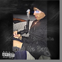 What He Say ft. Zulu Yata