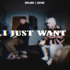 Demi Gawd X Liam Doe - I Just Want