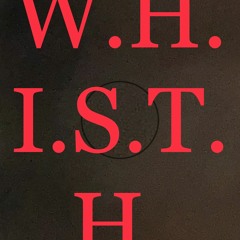 W.H.I.S.T.H. (PHASE I)