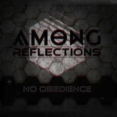 Among Reflections - No Obedience  [TURN UP STUDIO]