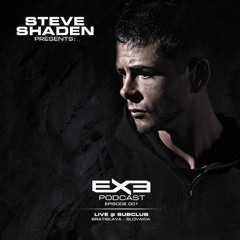 Steve Shaden Presents: EXE Podcast #1 (Live @ Subclub - Bratislava)