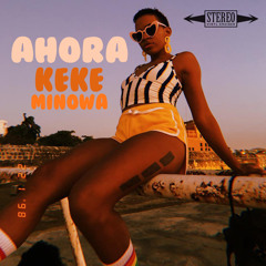 Ahora (Afrodancehall) - Keke Minowa X Benny Bajo