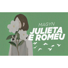 Magyn - Julieta e Romeu