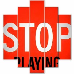 Stop Playing