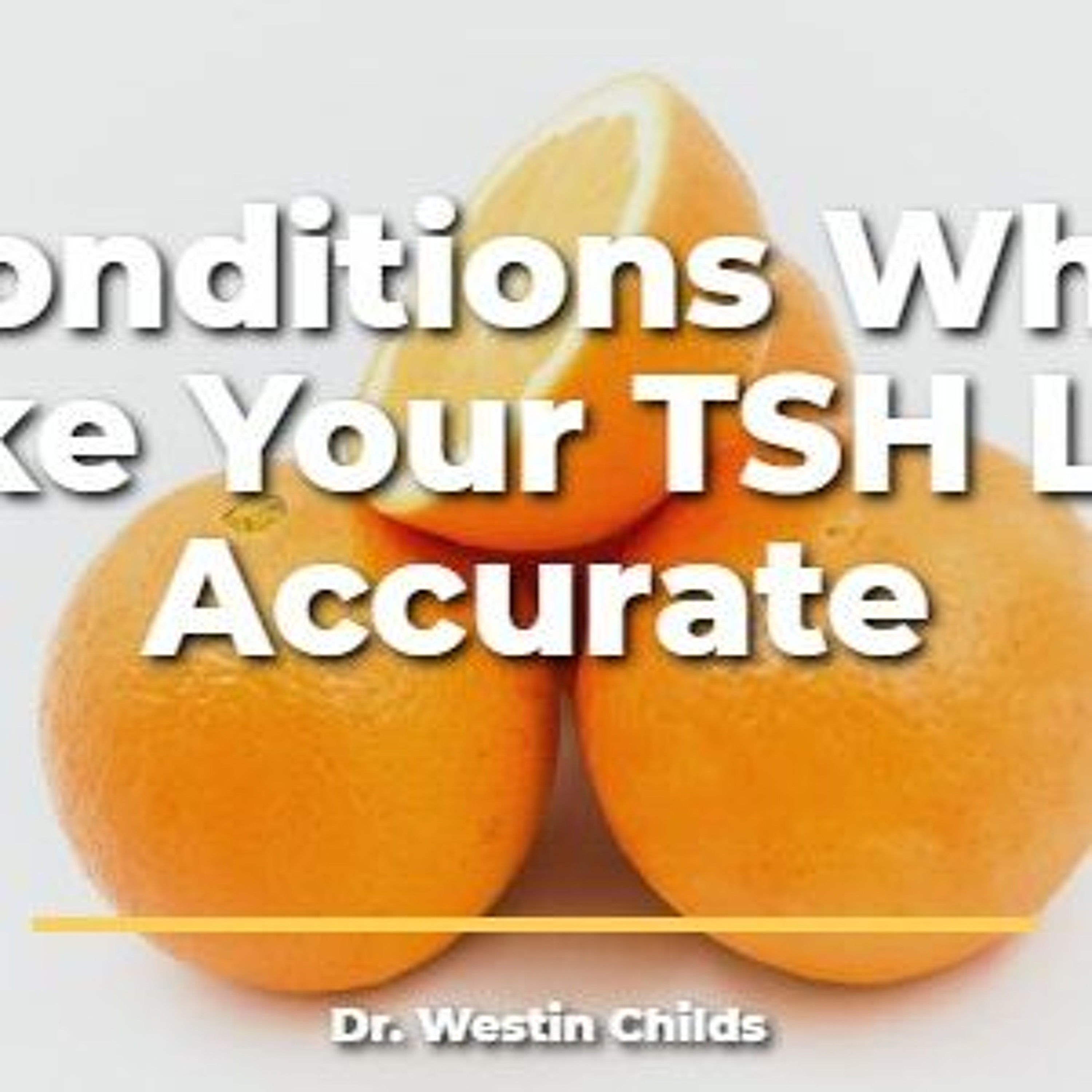 5 Conditions Which Make Your TSH Less Accurate