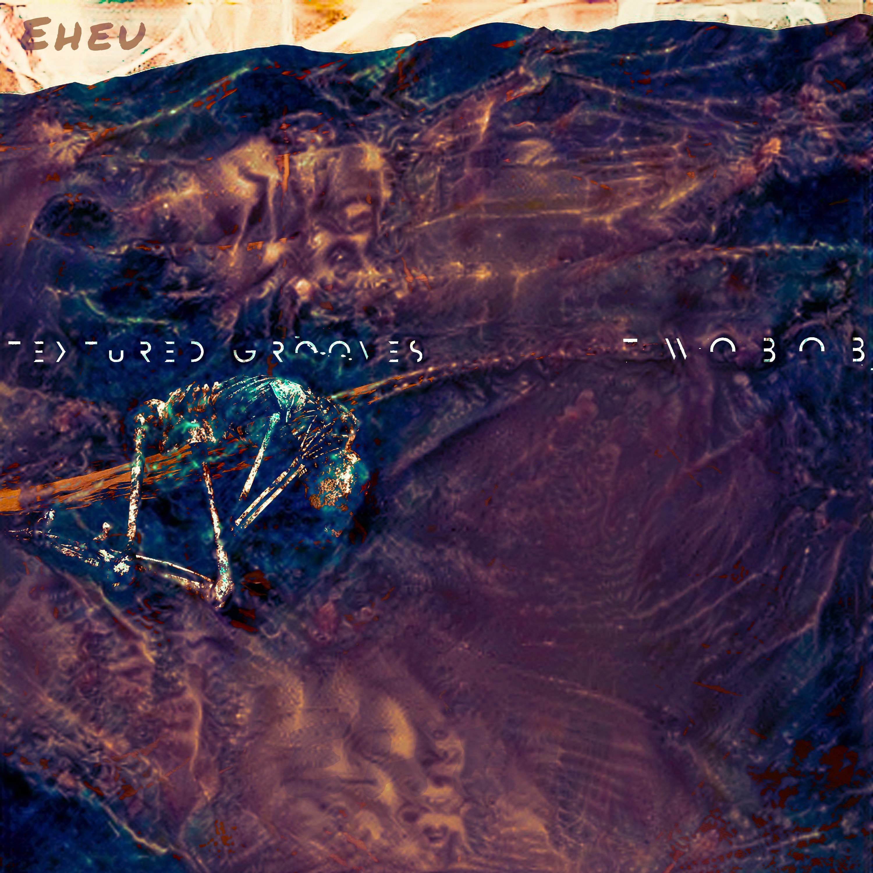 EHEU  -  TEXTURED GROOVES  - TWOBOB episode artwork