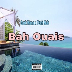 DARK WANA x TECH NUK  - BAH OUAI