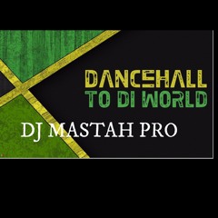 Dancehall Mix- DJ MASTAH PRO