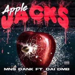 MNS Dank x Dai DMB - Apple Jacks (Prod. By BankrollDani)