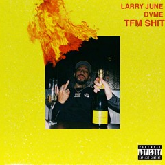 Larry June - TFM SHIT (Prod by @dvmetfm)