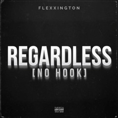 Flexxington - Regardless [No Hook]