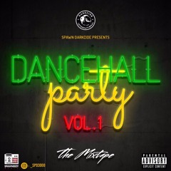 DJ SPAWN - DANCEHALL PARTY MXTAPE VOL.1 2019 - [DARKCIDE]