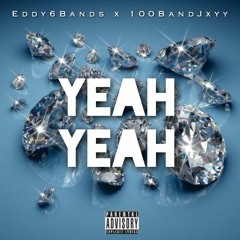 YEAH YEAH - FT. 100BandJxyy [prod. King Payday]