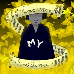 Excuse My Existence
