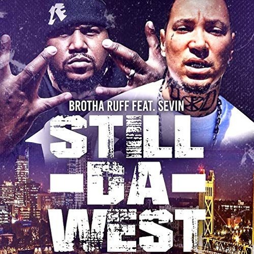 Brotha Ruff "Still Da West" Featuring Sevin of HOGMOB