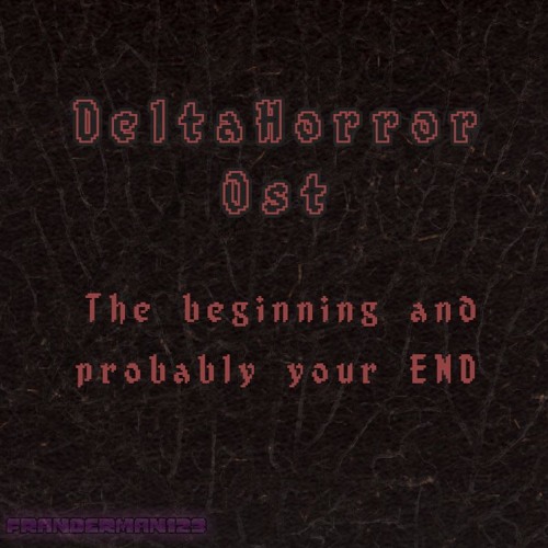 DeltaHorror Ost- The beginning and probably your END