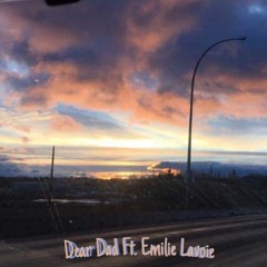 Dear Dad Ft. Emilie Lavoie