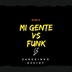Dj Sandrinho - Mi Gente Vs Funk - Remix