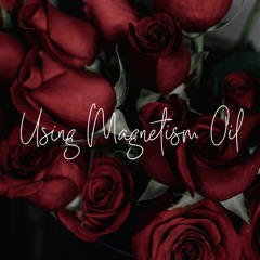 Using Your Magnetism Oil